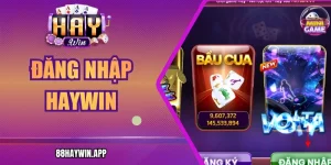 Đăng Nhập Haywin An Toàn, Nhanh Gọn, Ổn Định Tuyệt Đối