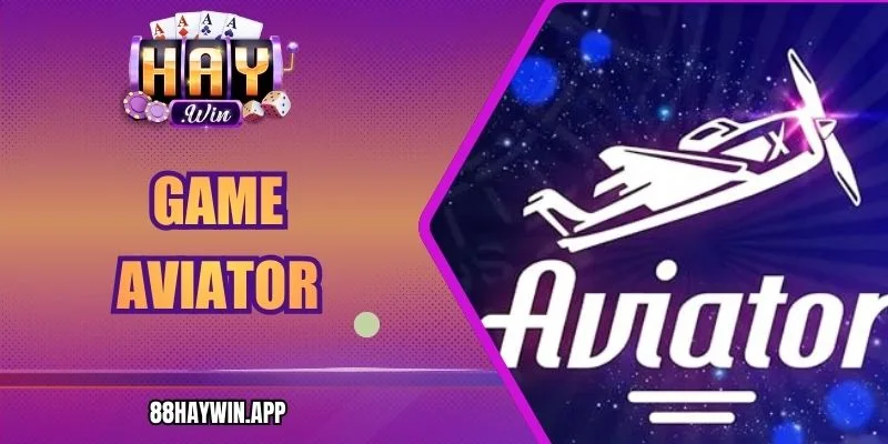 Game Aviator Haywin - Phiêu Lưu Kịch Tính, Thắng Lớn