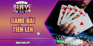 Game Bài Tiến Lên Haywin – Kinh Nghiệm Cho Người Mới