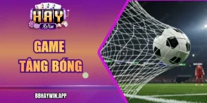 Game Tâng Bóng Haywin – Thử Thách Kỹ Năng, Sự Khéo Léo