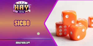 Sicbo Online Haywin - Luật Chơi Và Kinh Nghiệm Chuẩn