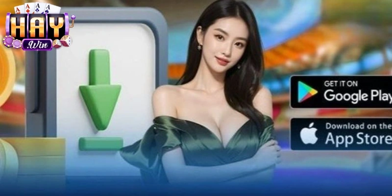 Tải app Haywin, truy cập nhanh, trải nghiệm trực tuyến tối ưu